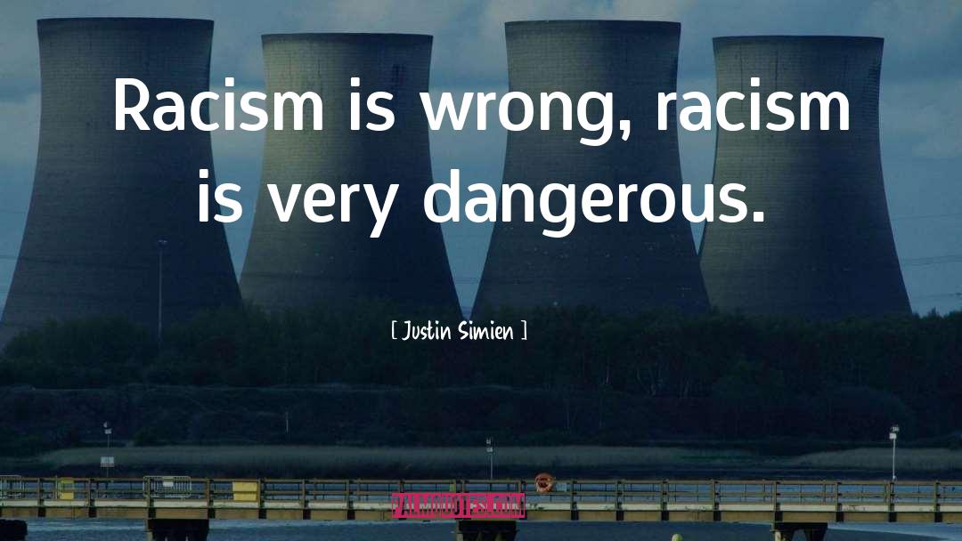 Justin Simien Quotes: Racism is wrong, racism is