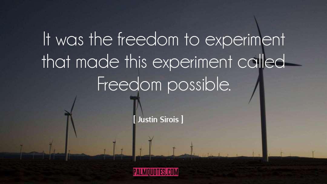 Justin Sirois Quotes: It was the freedom to