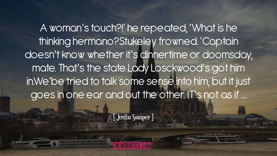 Justin Somper Quotes: A woman's touch?!' he repeated,