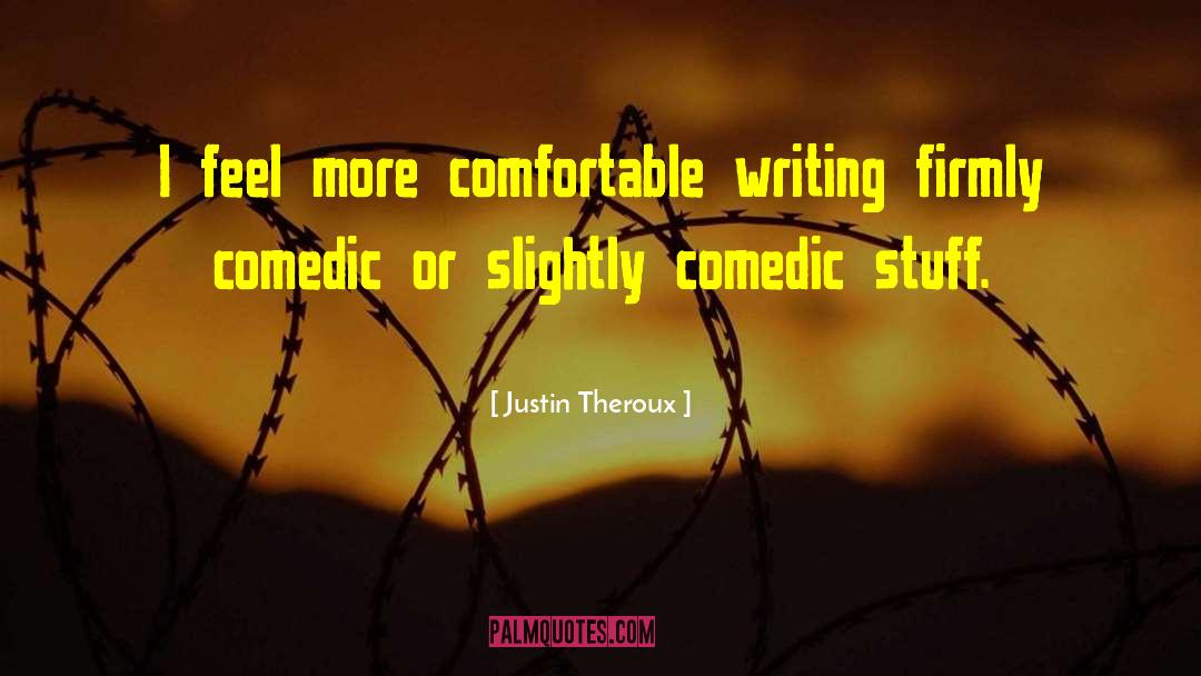 Justin Theroux Quotes: I feel more comfortable writing