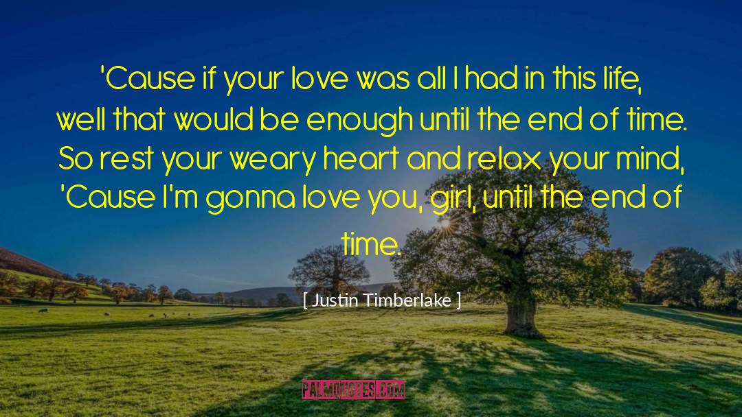Justin Timberlake Quotes: 'Cause if your love was