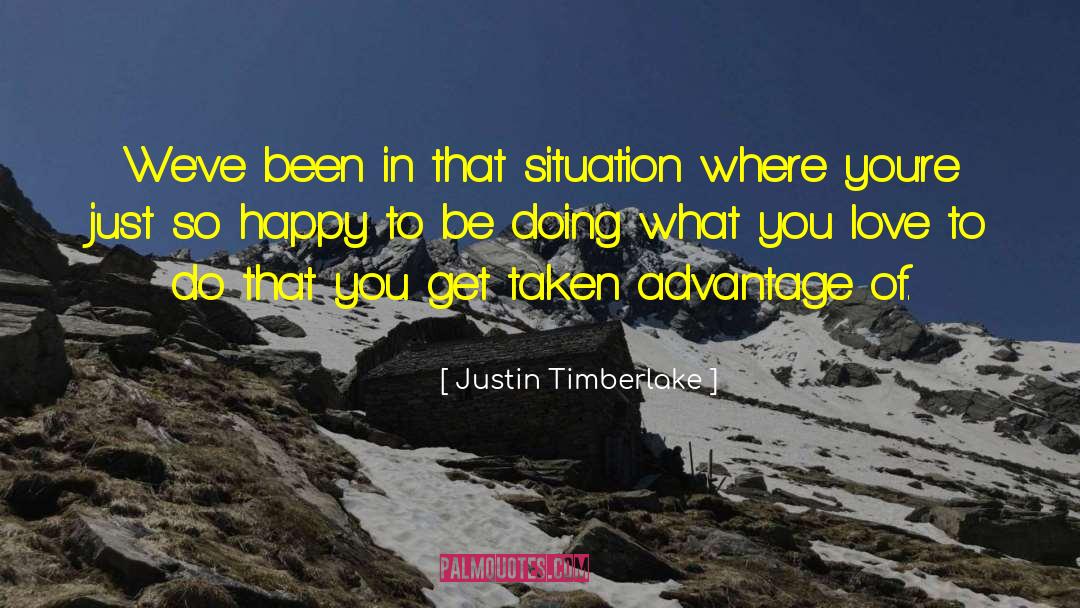 Justin Timberlake Quotes: We've been in that situation