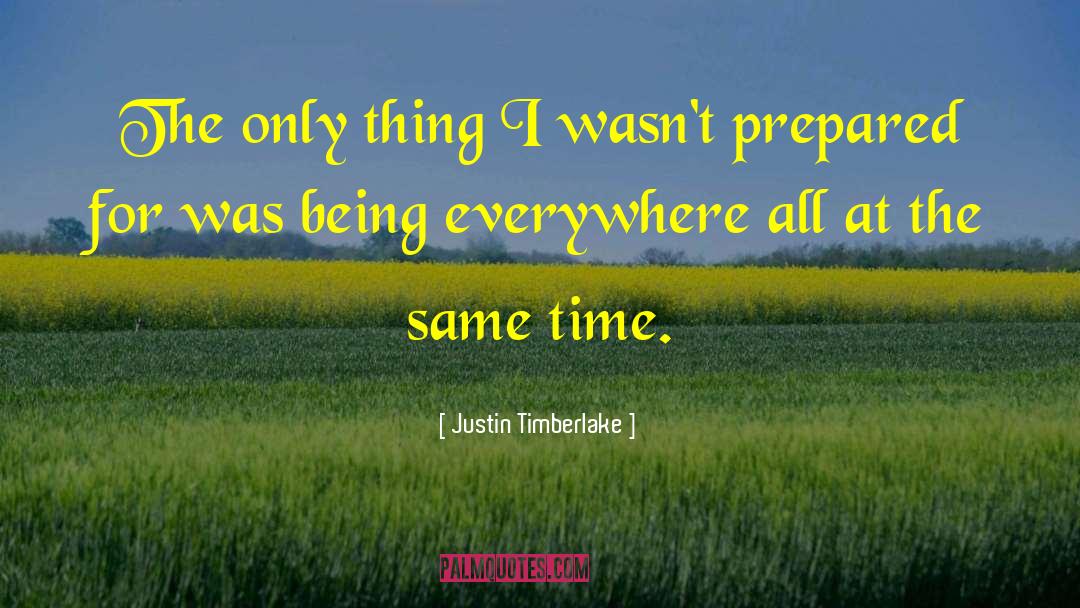 Justin Timberlake Quotes: The only thing I wasn't