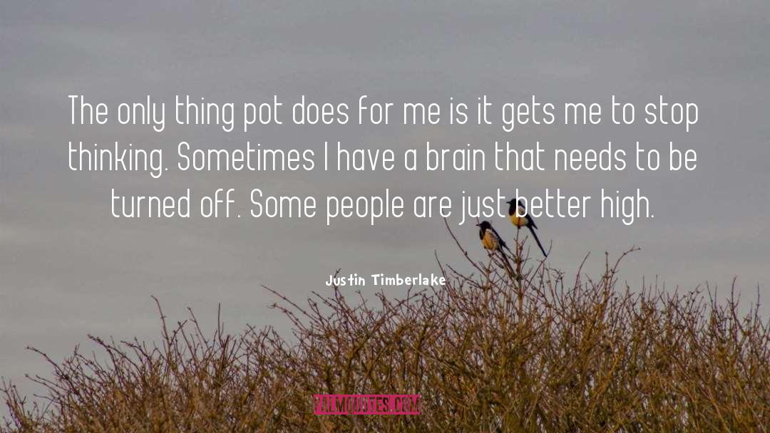 Justin Timberlake Quotes: The only thing pot does