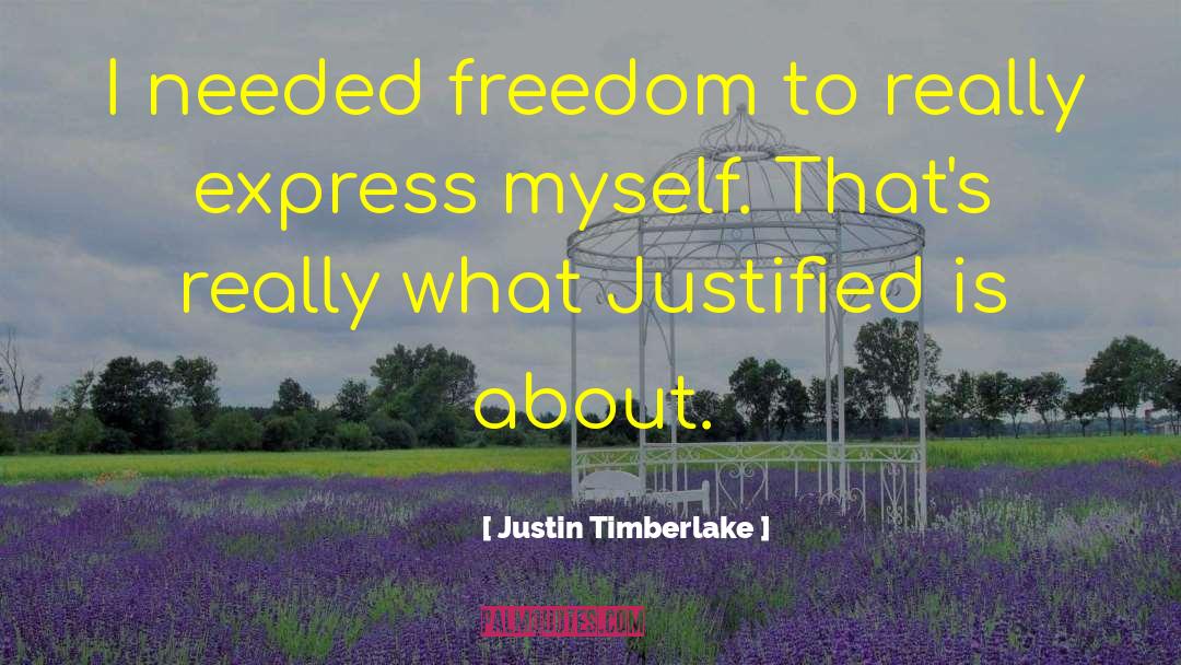 Justin Timberlake Quotes: I needed freedom to really