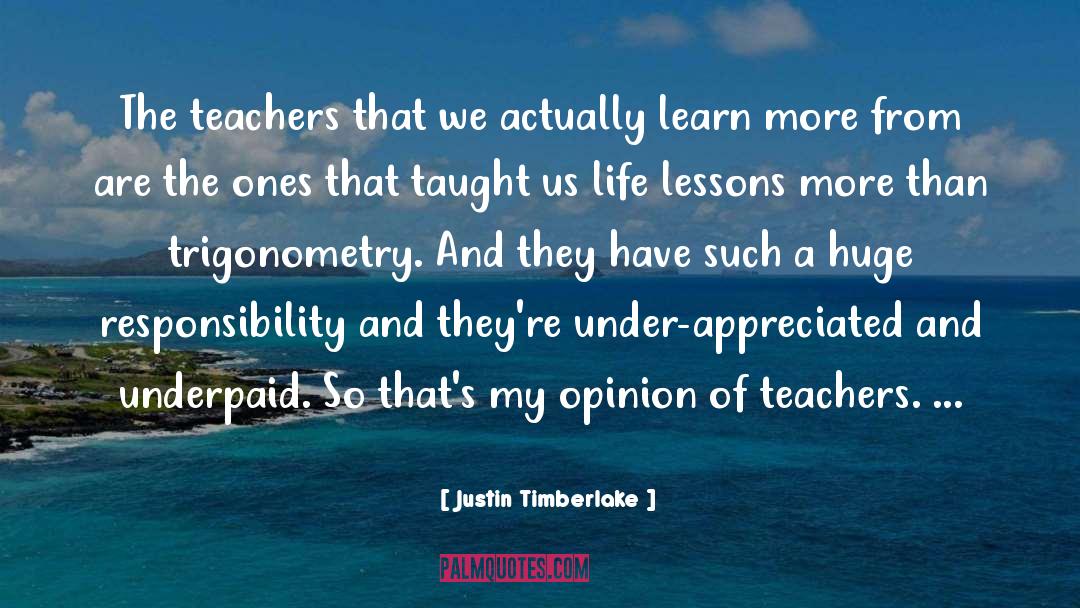 Justin Timberlake Quotes: The teachers that we actually