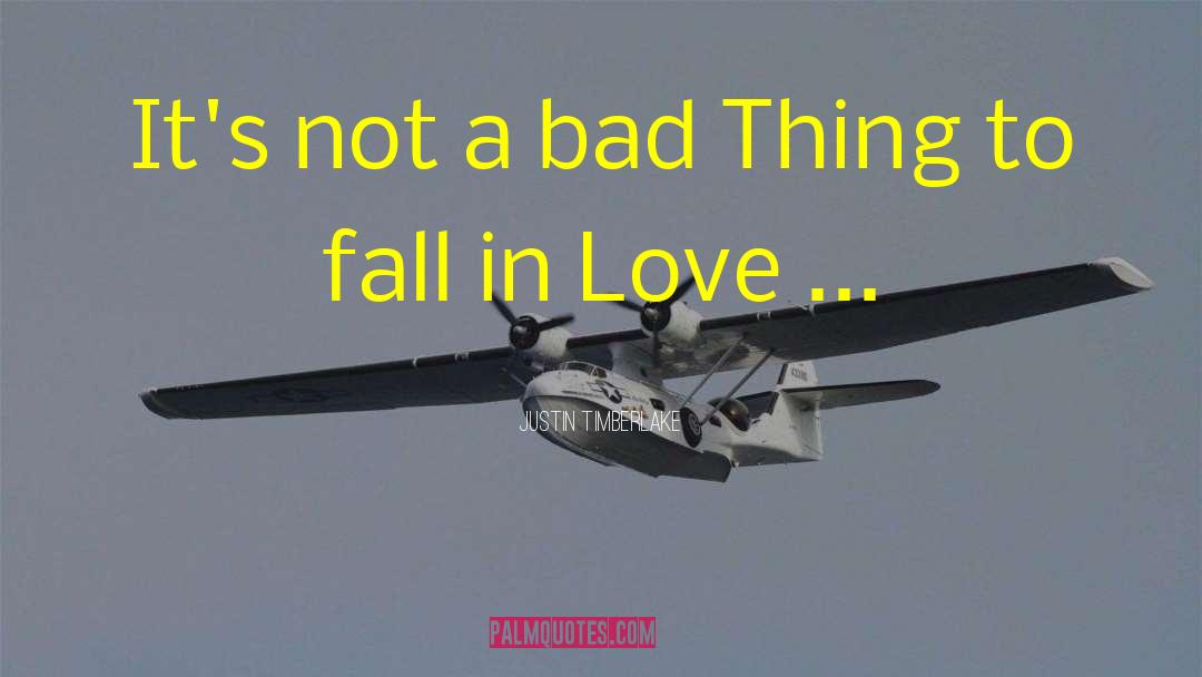 Justin Timberlake Quotes: It's not a bad Thing