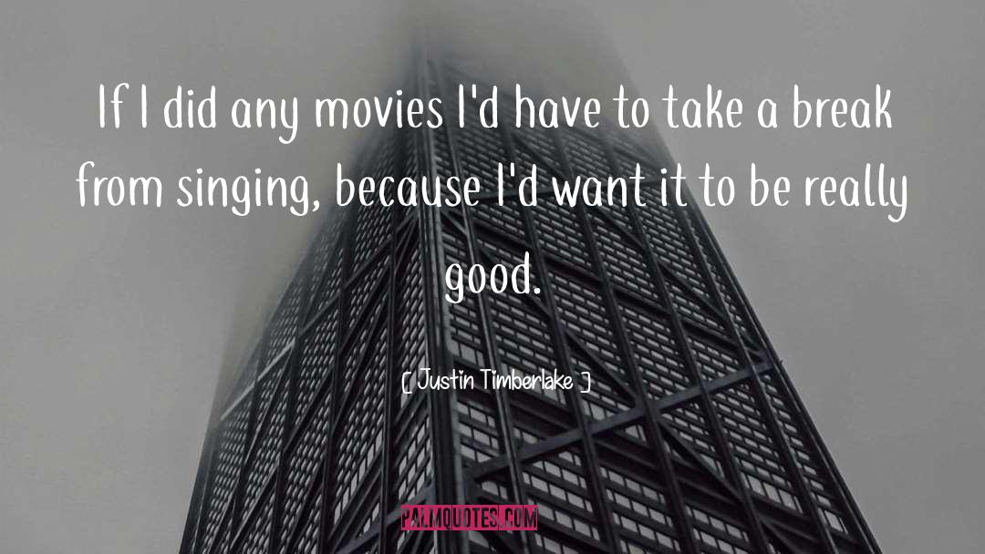 Justin Timberlake Quotes: If I did any movies