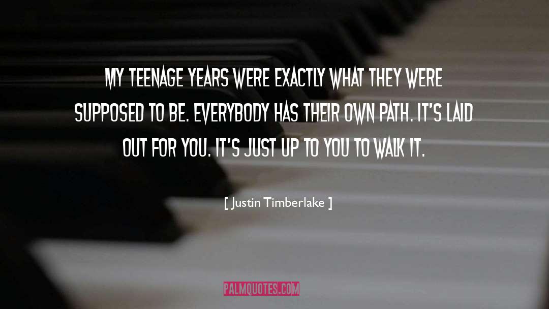 Justin Timberlake Quotes: My teenage years were exactly