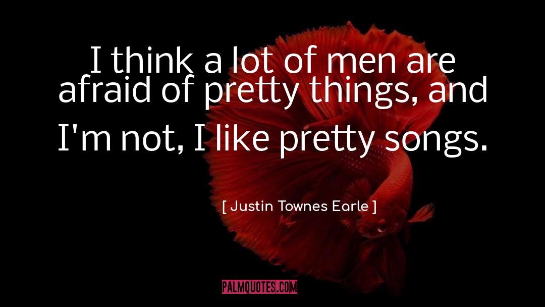Justin Townes Earle Quotes: I think a lot of