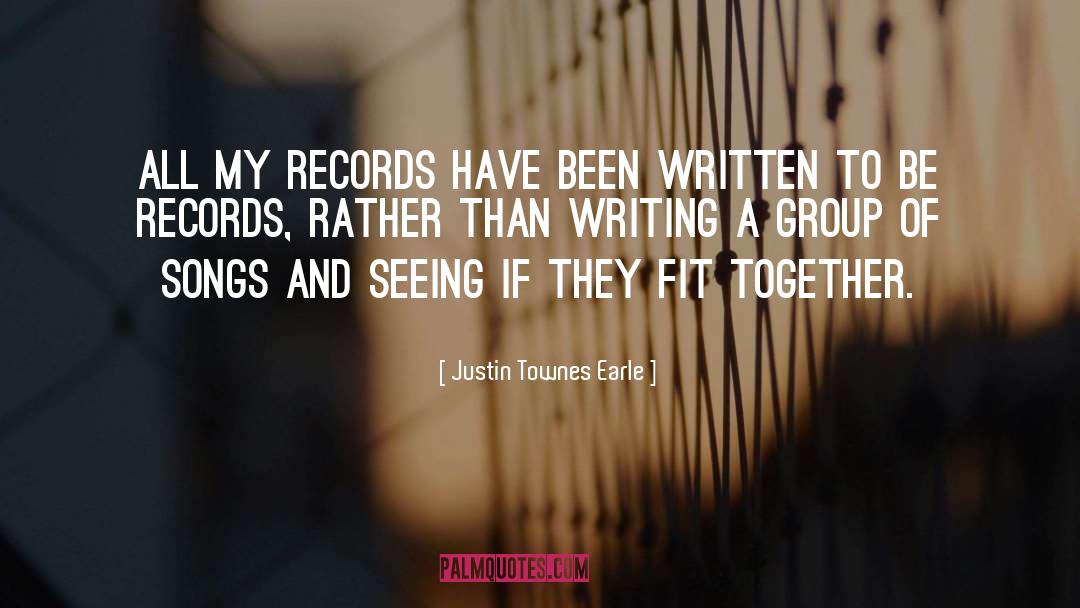Justin Townes Earle Quotes: All my records have been