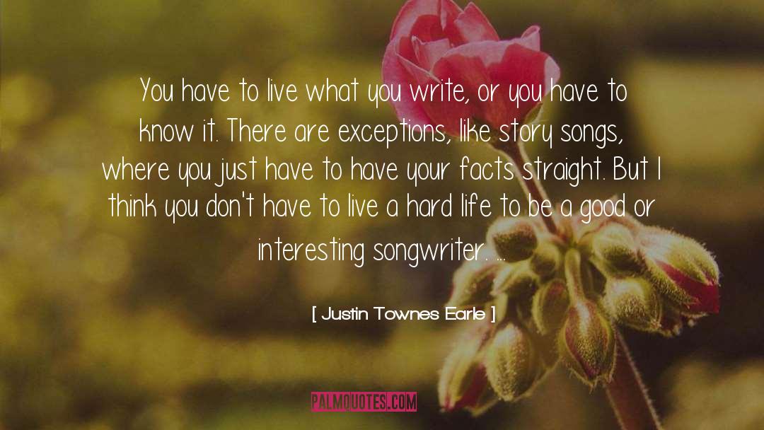 Justin Townes Earle Quotes: You have to live what
