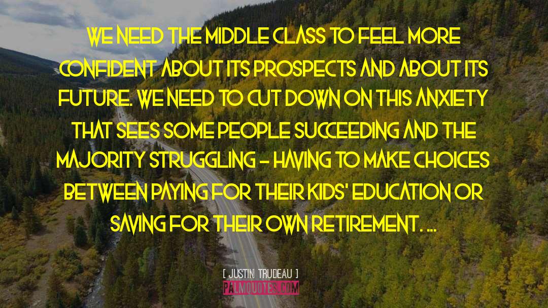 Justin Trudeau Quotes: We need the middle class