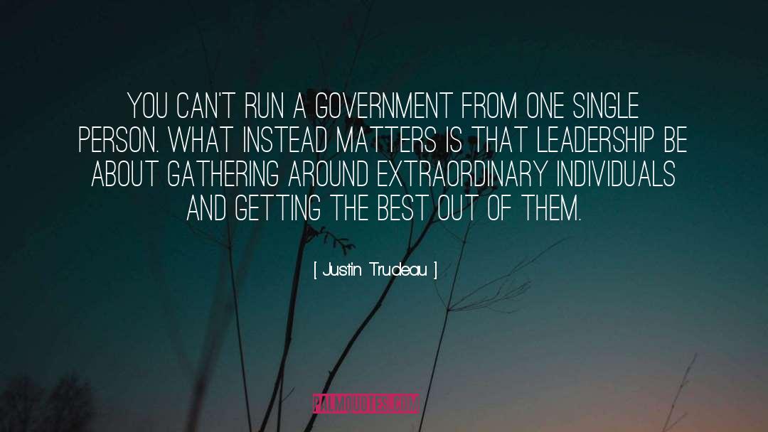 Justin Trudeau Quotes: You can't run a government