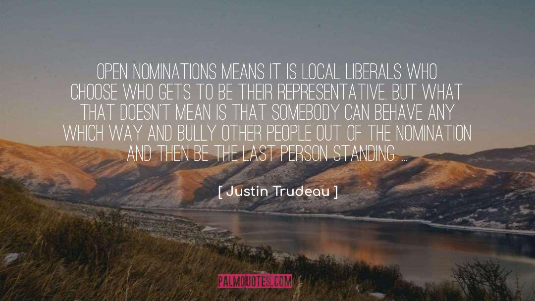 Justin Trudeau Quotes: Open nominations means it is