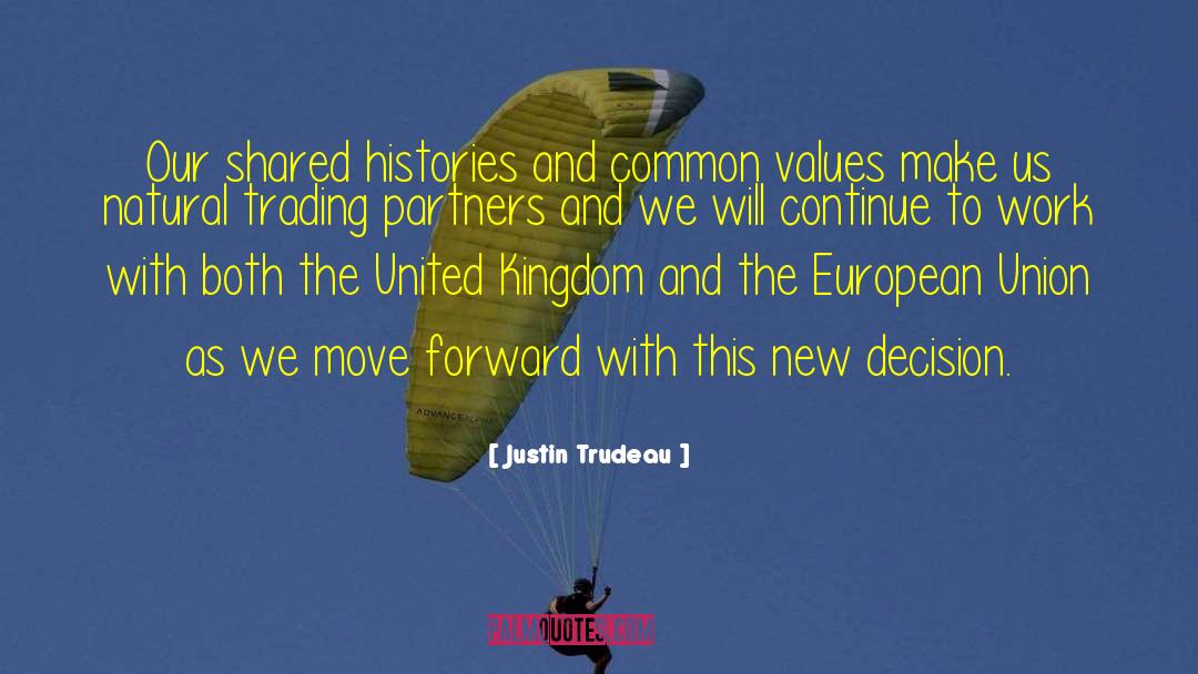 Justin Trudeau Quotes: Our shared histories and common