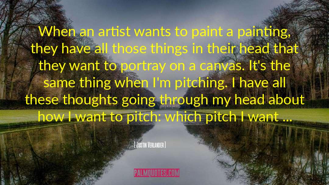 Justin Verlander Quotes: When an artist wants to