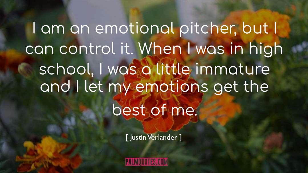 Justin Verlander Quotes: I am an emotional pitcher,