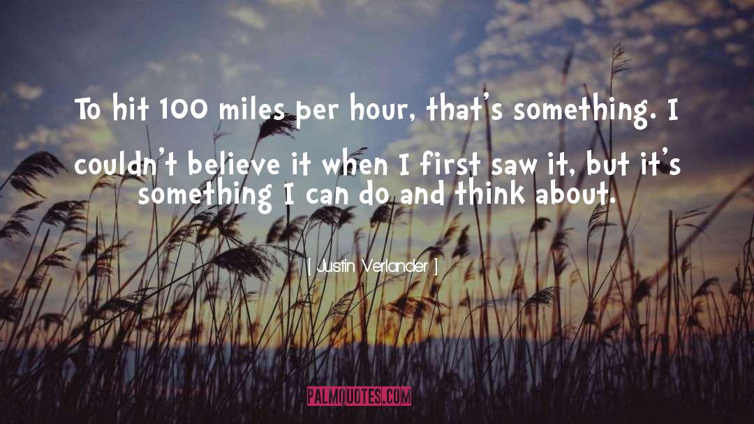 Justin Verlander Quotes: To hit 100 miles per