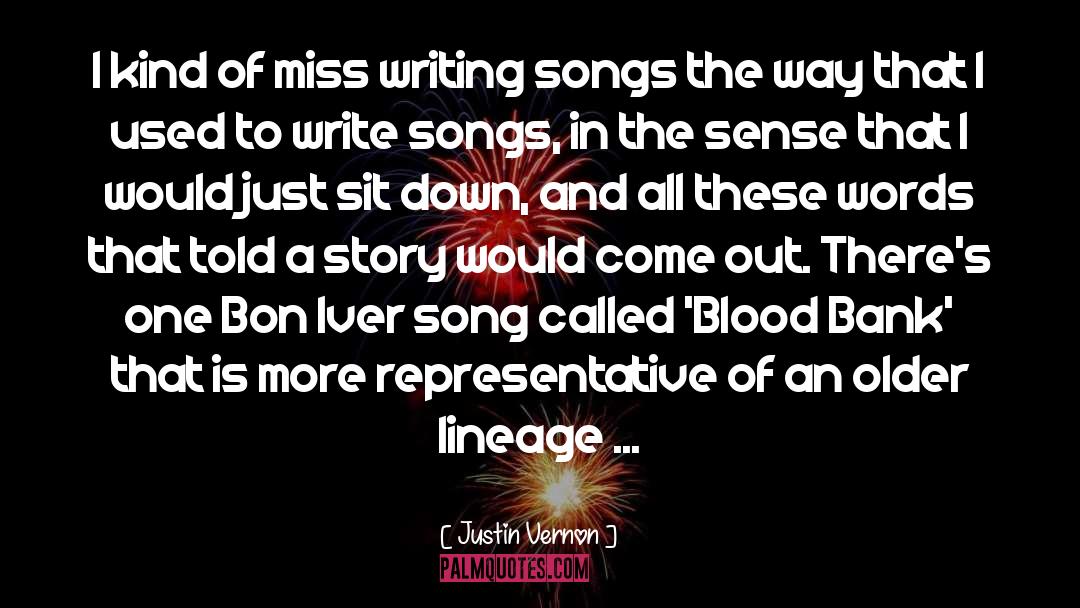 Justin Vernon Quotes: I kind of miss writing