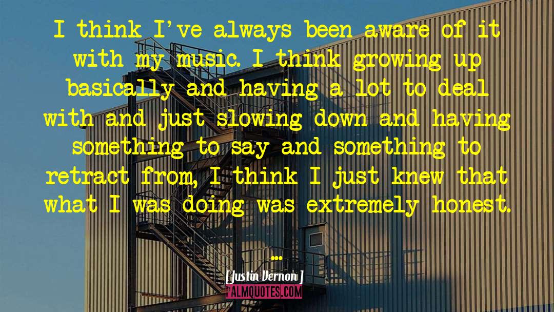 Justin Vernon Quotes: I think I've always been