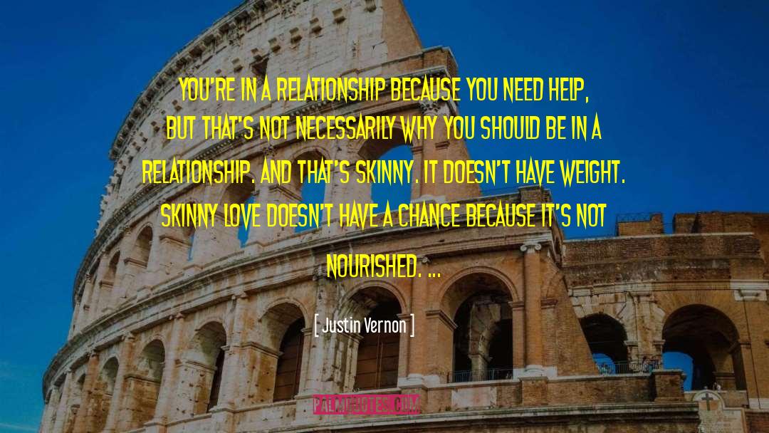 Justin Vernon Quotes: You're in a relationship because