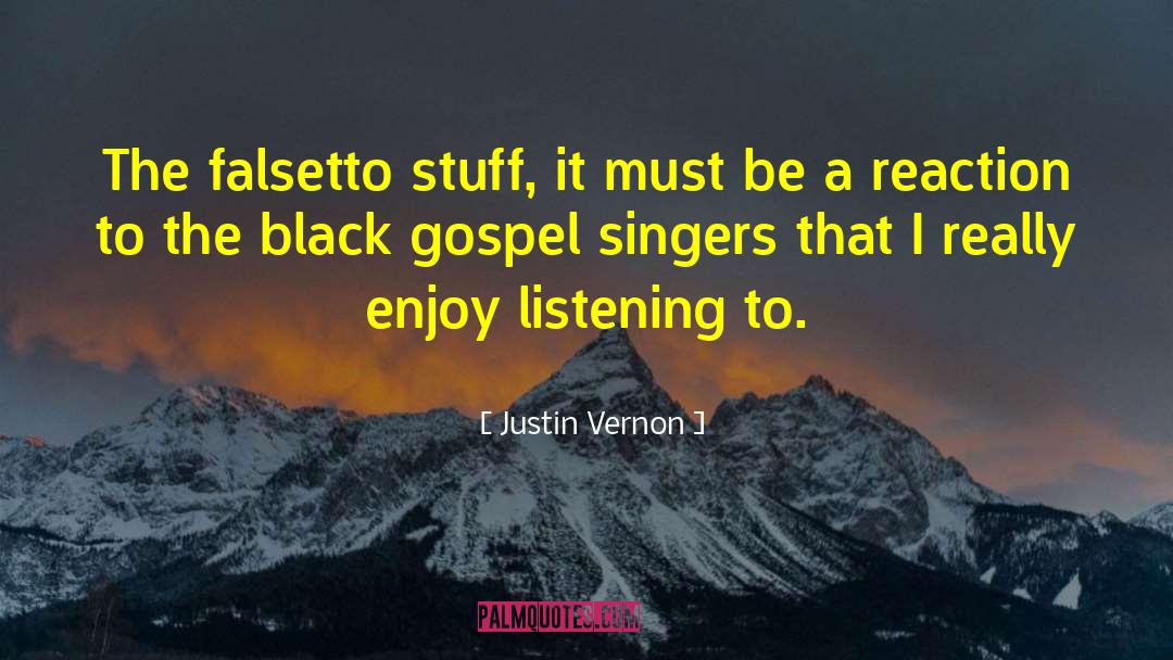 Justin Vernon Quotes: The falsetto stuff, it must