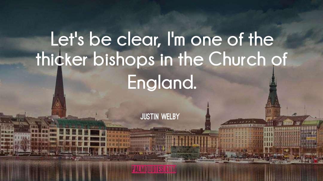 Justin Welby Quotes: Let's be clear, I'm one