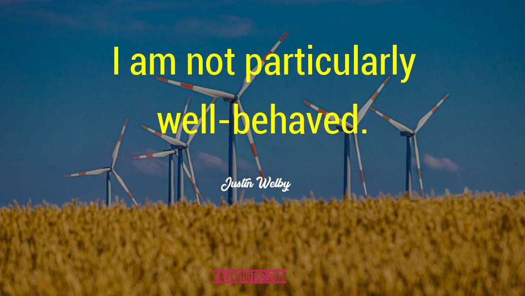 Justin Welby Quotes: I am not particularly well-behaved.