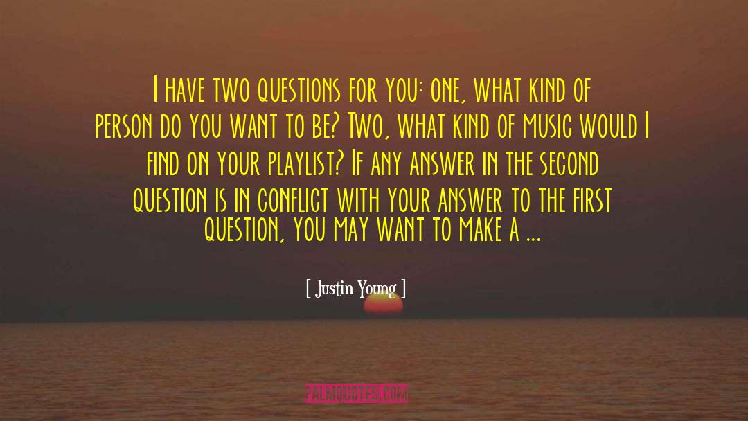 Justin Young Quotes: I have two questions for