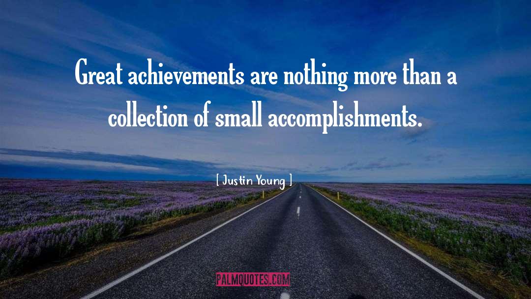 Justin Young Quotes: Great achievements are nothing more