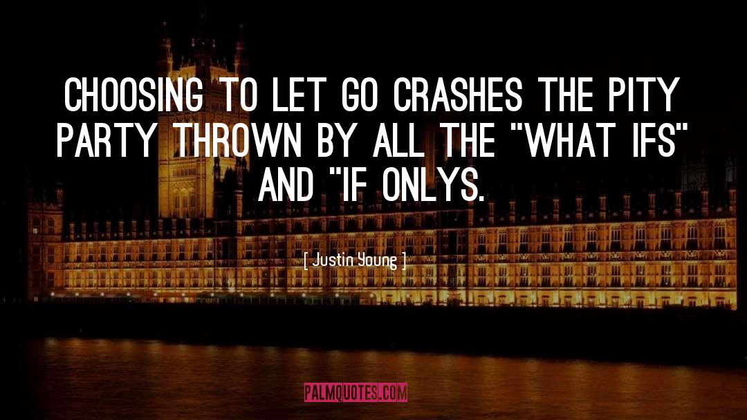 Justin Young Quotes: Choosing to Let Go crashes