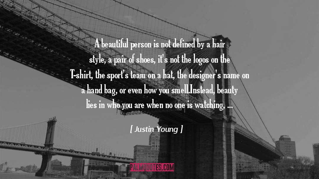 Justin Young Quotes: A beautiful person is not