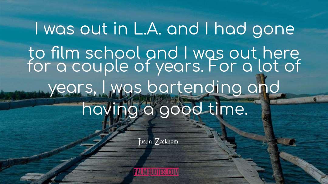 Justin Zackham Quotes: I was out in L.A.