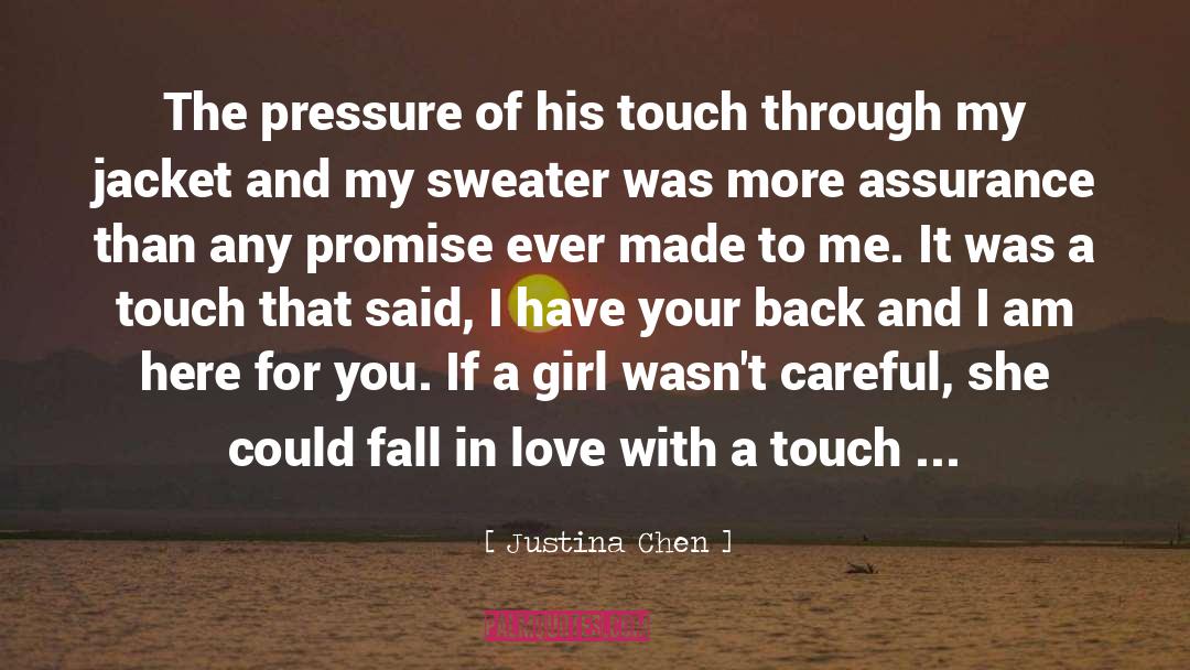 Justina Chen Quotes: The pressure of his touch