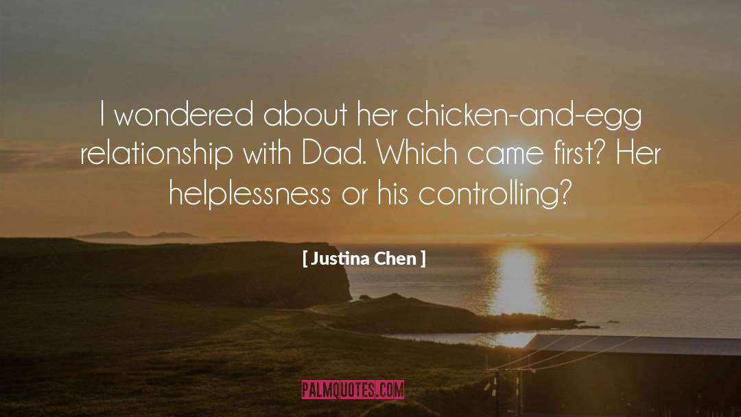 Justina Chen Quotes: I wondered about her chicken-and-egg