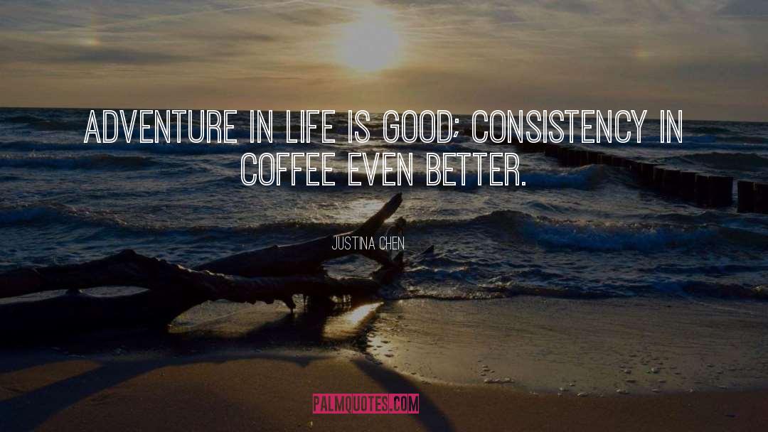 Justina Chen Quotes: Adventure in life is good;