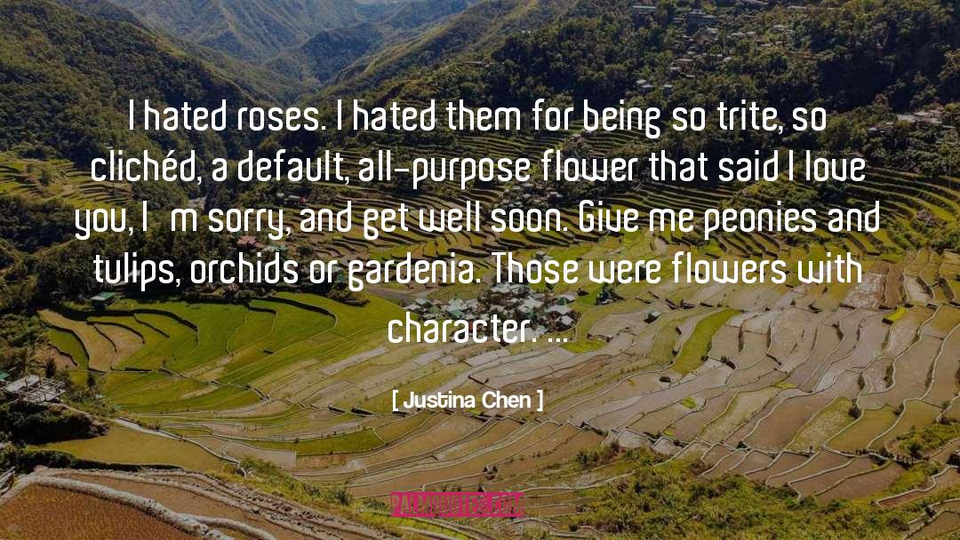 Justina Chen Quotes: I hated roses. I hated