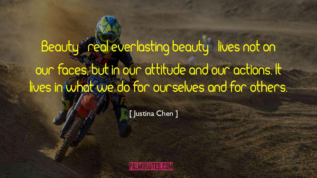 Justina Chen Quotes: Beauty - real everlasting beauty
