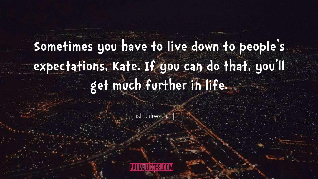 Justina Ireland Quotes: Sometimes you have to live