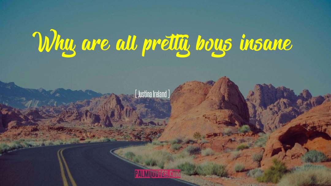 Justina Ireland Quotes: Why are all pretty boys