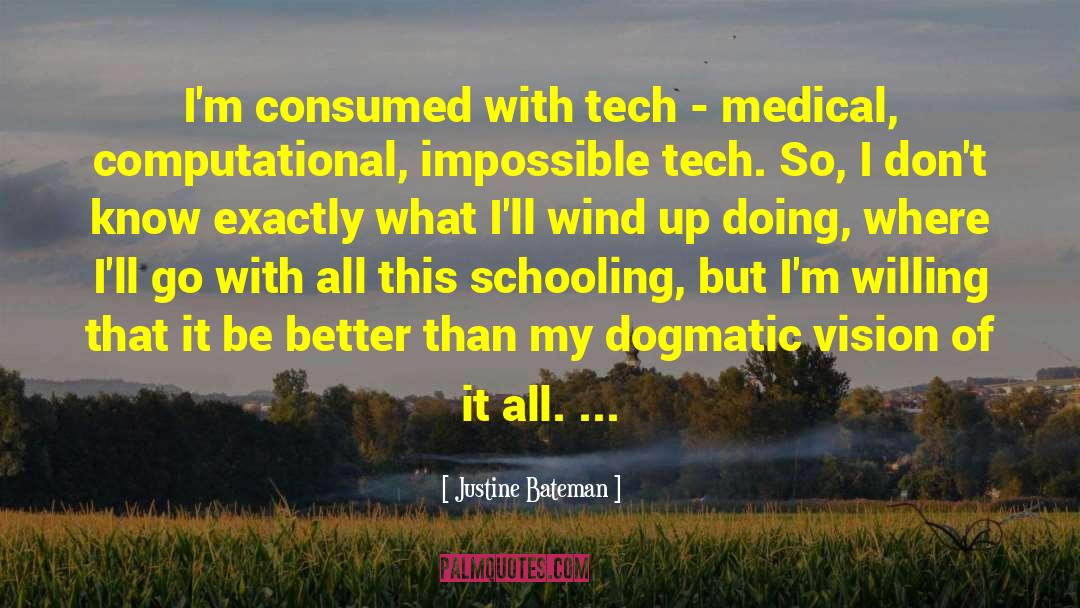 Justine Bateman Quotes: I'm consumed with tech -