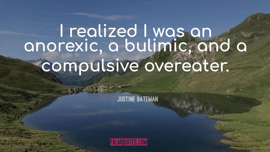 Justine Bateman Quotes: I realized I was an