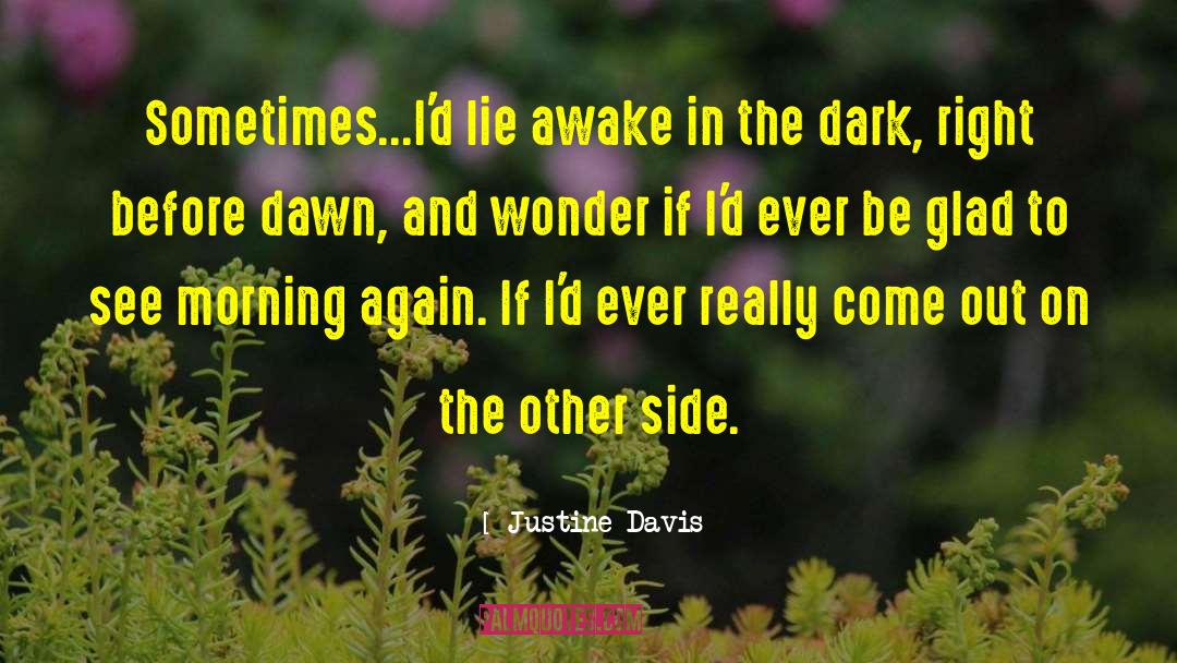 Justine Davis Quotes: Sometimes...I'd lie awake in the