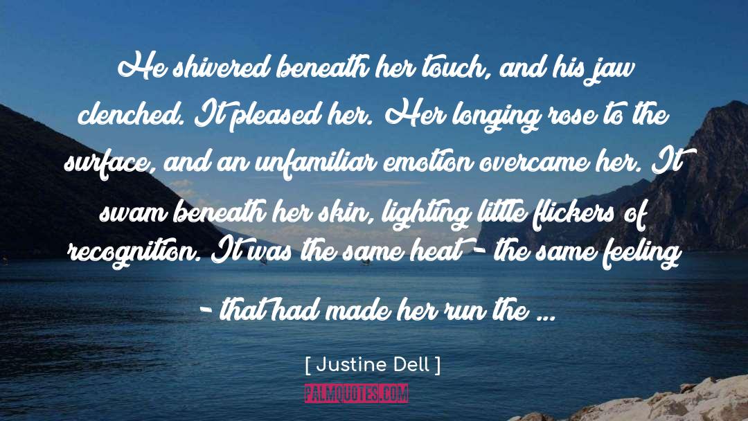 Justine Dell Quotes: He shivered beneath her touch,
