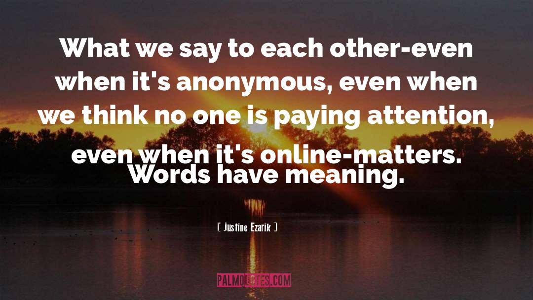 Justine Ezarik Quotes: What we say to each