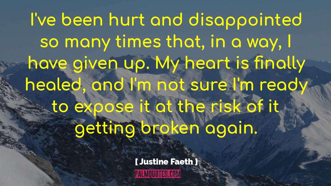 Justine Faeth Quotes: I've been hurt and disappointed