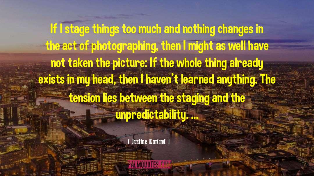 Justine Kurland Quotes: If I stage things too