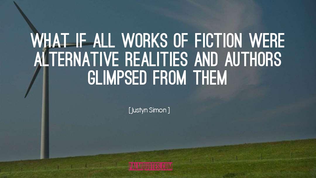Justyn Simon Quotes: What if all works of