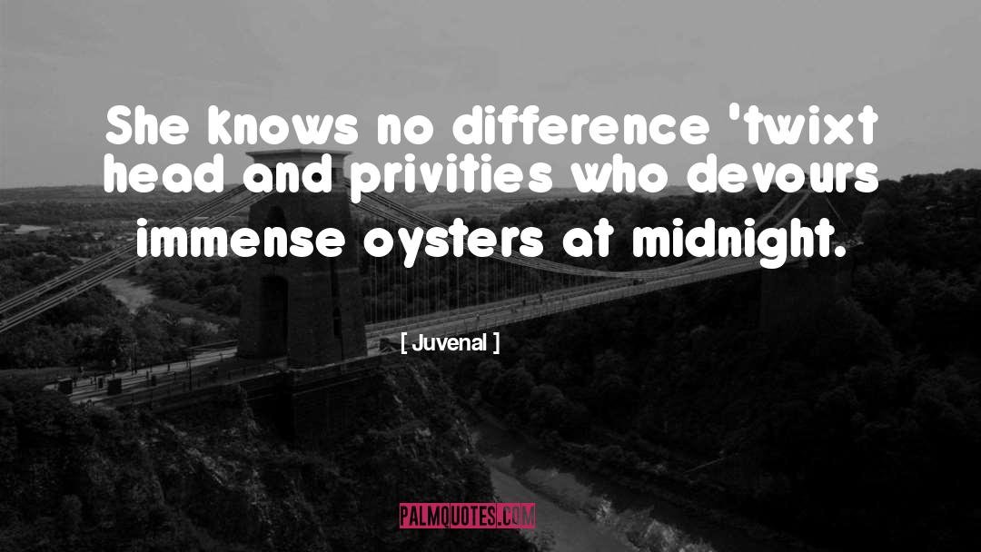 Juvenal Quotes: She knows no difference 'twixt